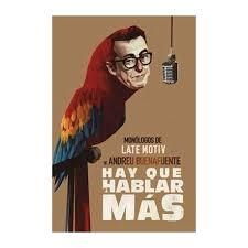 HAY QUE HABLAR MÁS Monólogos de Late Motiv de Andreu Buenafuente | 9788468056753 | Varios autores | Librería Castillón - Comprar libros online Aragón, Barbastro