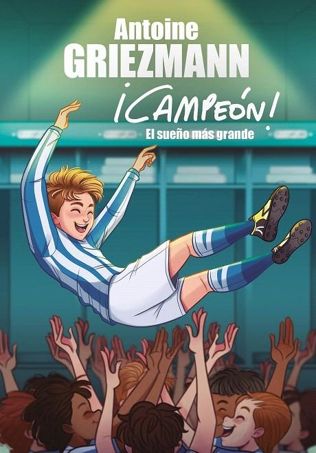 El sueño más grande (¡Campeón! 6) | 9788417424619 | Antoine Griezmann | Librería Castillón - Comprar libros online Aragón, Barbastro