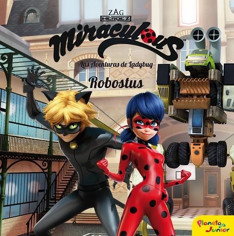 Miraculous. Las aventuras de Ladybug. Robostus | 9788408209232 | Prodigiosa-Miraculous | Librería Castillón - Comprar libros online Aragón, Barbastro