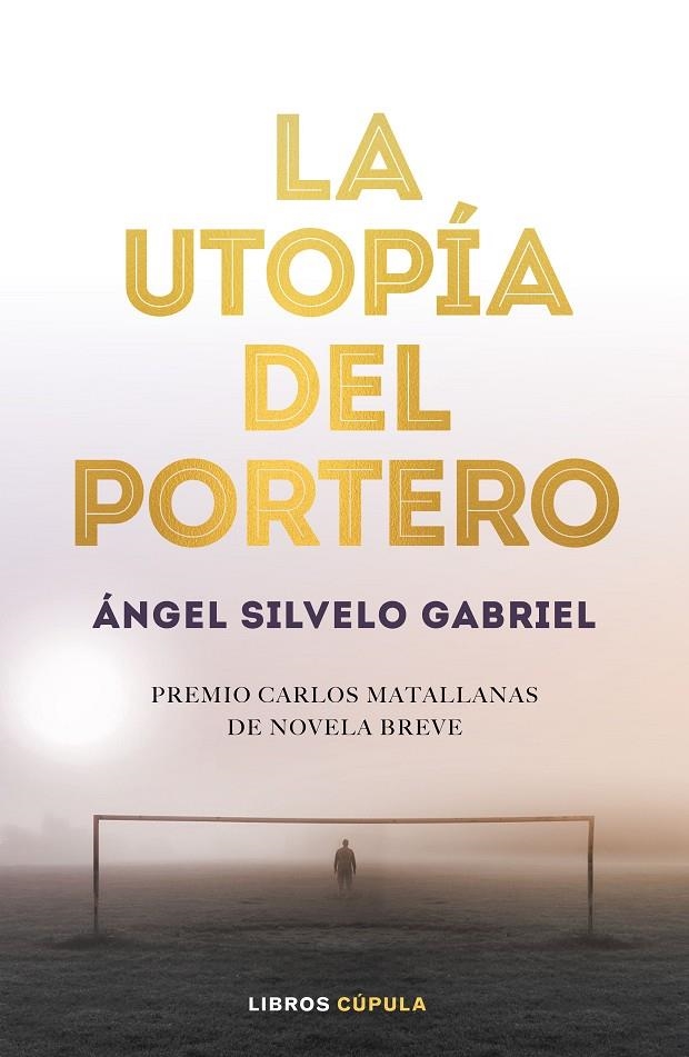 La utopía del portero | 9788448025786 | Silvelo Gabriel, Ángel | Librería Castillón - Comprar libros online Aragón, Barbastro