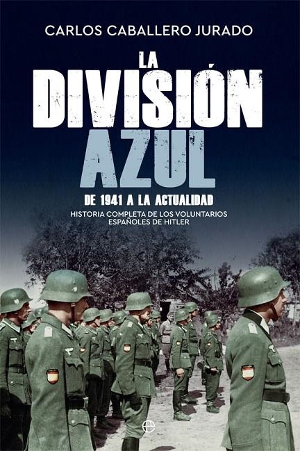 La División Azul | 9788491645788 | Caballero Jurado, Carlos | Librería Castillón - Comprar libros online Aragón, Barbastro