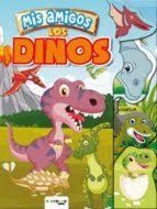 Dinos. Mis amigos | 9788417076788 | Equipo editorial | Librería Castillón - Comprar libros online Aragón, Barbastro