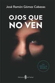 Ojos que no ven | 9788476289334 | Gómez Cabezas, José Ramón | Librería Castillón - Comprar libros online Aragón, Barbastro