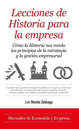 LECCIONES DE HISTORIA PARA LA EMPRESA | 9788417797584 | RONDA ZULOAGA, LUIS FELIPE | Librería Castillón - Comprar libros online Aragón, Barbastro