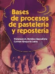 Bases de procesos de pastelería y repostería | 9788490770047 | Ramírez Bascuñana, Francisco/Gregorio Loras, Carmen | Librería Castillón - Comprar libros online Aragón, Barbastro