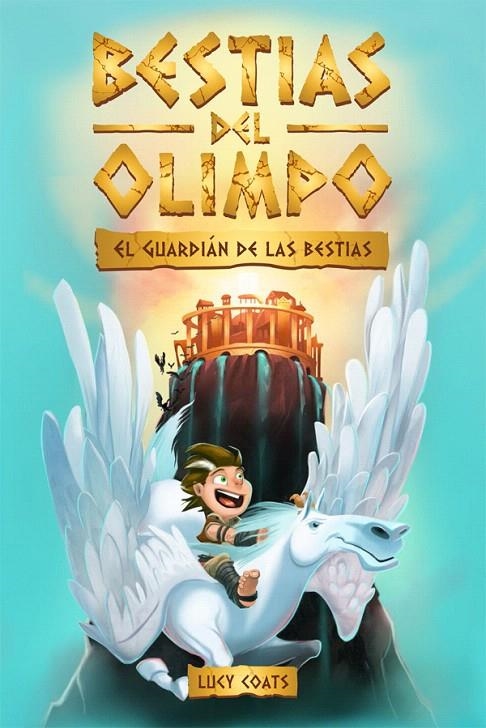 Bestias del Olimpo 1. El guardián de las bestias | 9788424664817 | Coats, Lucy | Librería Castillón - Comprar libros online Aragón, Barbastro