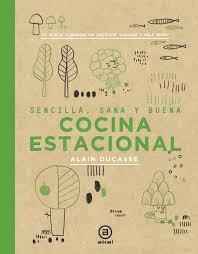 Cocina estacional | 9788446047407 | Ducasse, Alain ; Neyrat, Paule ; Saintagne, Christophe | Librería Castillón - Comprar libros online Aragón, Barbastro