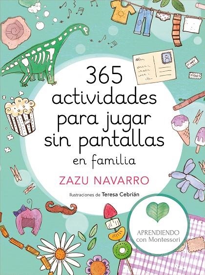 365 actividades para jugar sin pantallas en familia | 9788417773014 | Zazu Navarro Teresa Cebrián  Aprendiendo con Montessori | Librería Castillón - Comprar libros online Aragón, Barbastro