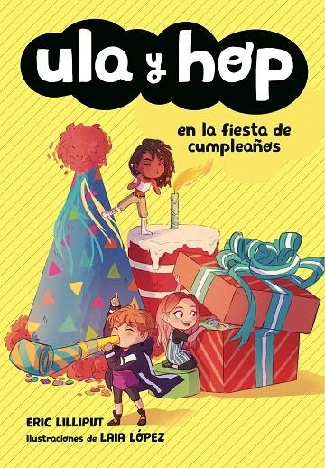 Ula y Hop en la fiesta de cumpleaños (Ula y Hop) | 9788420434445 | Lilliput, Eric ; López, Laia | Librería Castillón - Comprar libros online Aragón, Barbastro