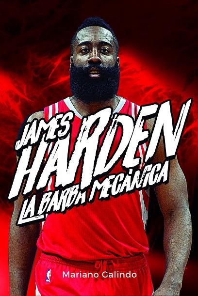 James Harden. La barba mecánica | 9788415448426 | Galindo Gómez, Mariano | Librería Castillón - Comprar libros online Aragón, Barbastro