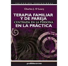 TERAPIA FAMILIAR Y DE PAREJA CENTRADA EN LA PERSONA EN LA PRáCTIC | 9789871301829 | CHARLES J. O''''''''LEARY | Librería Castillón - Comprar libros online Aragón, Barbastro