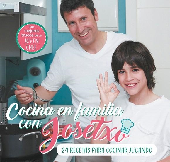 Cocina en familia con Josetxo | 9788448853259 | José Luis Pérez  Josetxo | Librería Castillón - Comprar libros online Aragón, Barbastro