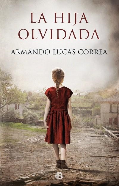 La hija olvidada | 9788466665490 | Armando Lucas Correa | Librería Castillón - Comprar libros online Aragón, Barbastro