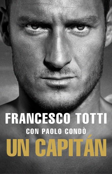 Un Capitán | 9788494894831 | Paolo Condò Francesco Totti | Librería Castillón - Comprar libros online Aragón, Barbastro