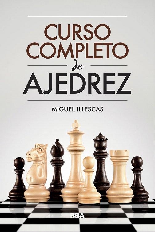 Curso completo de ajedrez | 9788491871330 | Illescas Córdoba, Miguel | Librería Castillón - Comprar libros online Aragón, Barbastro