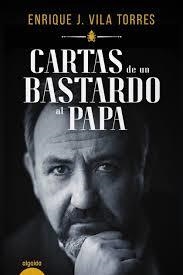 Cartas de un bastardo al Papa | 9788491890690 | Vila Torres, Enrique J. | Librería Castillón - Comprar libros online Aragón, Barbastro