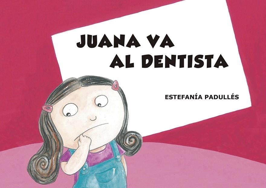 Juana va al dentista | 9788412006711 | Padullés, Estefanía | Librería Castillón - Comprar libros online Aragón, Barbastro