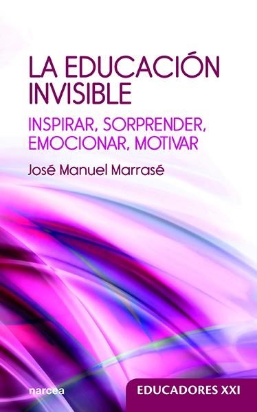 La educación invisible | 9788427726178 | Marrasé, José Manuel | Librería Castillón - Comprar libros online Aragón, Barbastro