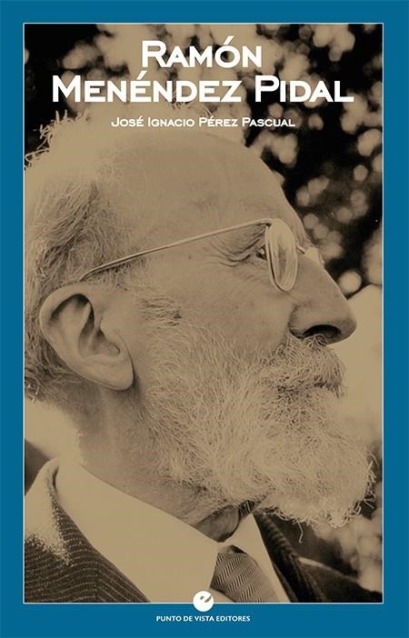 Ramón Menéndez Pidal | 9788416876716 | Pérez Pascual, José Ignacio | Librería Castillón - Comprar libros online Aragón, Barbastro