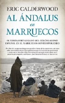 AL ÁNDALUS EN MARRUECOS | 9788417797423 | CALDERWOOD, ERIC | Librería Castillón - Comprar libros online Aragón, Barbastro