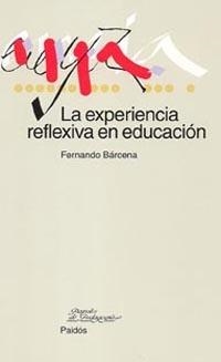 EXPERIENCIA REFLEXIVA EN EDUCACION, LA | 9788449317804 | BARCENA, FERNANDO | Librería Castillón - Comprar libros online Aragón, Barbastro