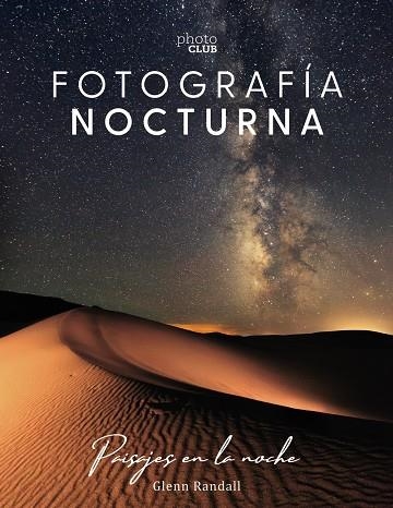 Fotografía nocturna. Paisajes en la noche | 9788441541528 | Randall, Glenn | Librería Castillón - Comprar libros online Aragón, Barbastro