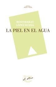 La piel en el agua | 9788416459827 | López Rueda, Montserrat | Librería Castillón - Comprar libros online Aragón, Barbastro