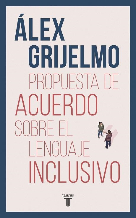 BORRADOR DE ACUERDO SOBRE EL LENGUAJE INCLUSIVO | 9788430619023 | Álex Grijelmo | Librería Castillón - Comprar libros online Aragón, Barbastro