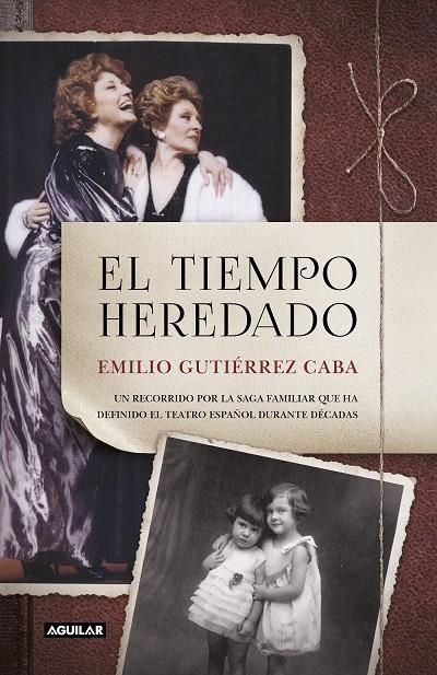 El tiempo heredado | 9788403518735 | Emilio Gutiérrez Caba | Librería Castillón - Comprar libros online Aragón, Barbastro