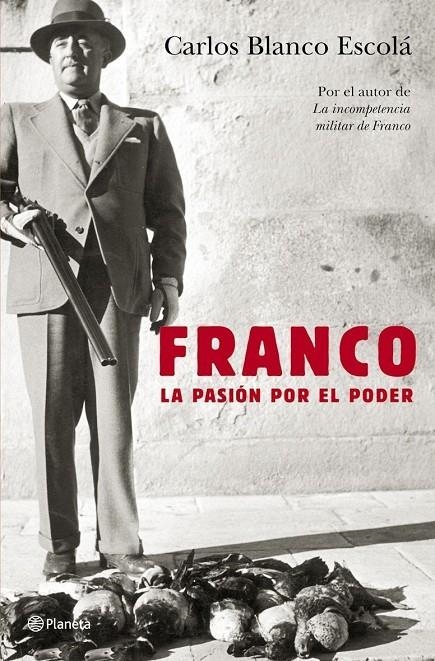 FRANCO : LA PASION POR EL PODER | 9788408062363 | BLANCO ESCOLA, CARLOS | Librería Castillón - Comprar libros online Aragón, Barbastro