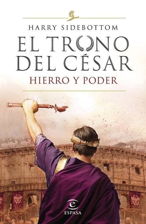 Serie El trono del césar : Hierro y poder | 9788467056808 | Sidebottom, Harry | Librería Castillón - Comprar libros online Aragón, Barbastro