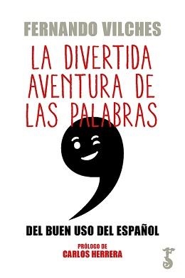 DIVERTIDA AVENTURA DE LAS PALABRAS, LA | 9788417241292 | VILCHES, FERNANDO | Librería Castillón - Comprar libros online Aragón, Barbastro