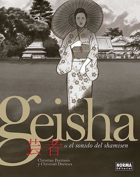 GEISHA
O EL SONIDO DEL SHAMISEN | 9788467938654 | Christian Perrissin ; Christian Durieux | Librería Castillón - Comprar libros online Aragón, Barbastro