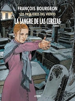 La sangre de las cerezas. Tomo 1. Calle de l’Abreuvoir | 9788417575397 | Bourgeon, François | Librería Castillón - Comprar libros online Aragón, Barbastro