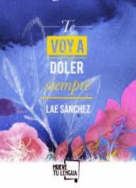 Te voy a doler siempre | 9788417284893 | Sánchez González, Lae | Librería Castillón - Comprar libros online Aragón, Barbastro