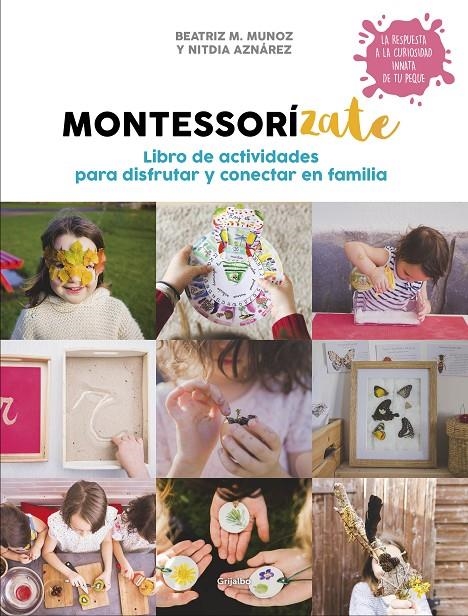 Montessorízate. Libro de actividades para disfrutar y conectar en familia | 9788417338657 | Beatriz M. Muñoz Nitdia Aznárez | Librería Castillón - Comprar libros online Aragón, Barbastro