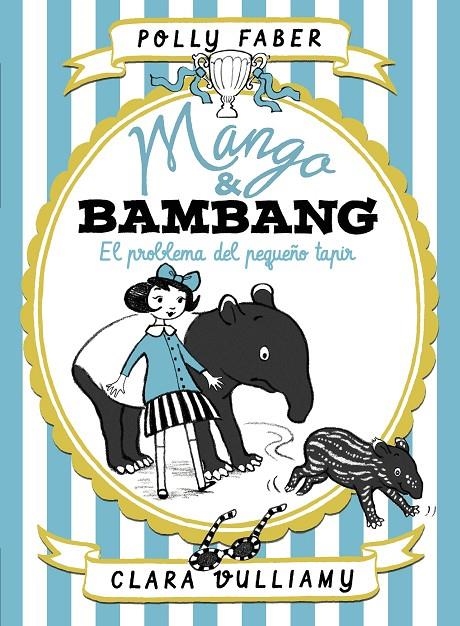 Mango & Bambang : El problema del pequeño tapir | 9788408184003 | Faber, Polly; Vulliamy, Clara | Librería Castillón - Comprar libros online Aragón, Barbastro