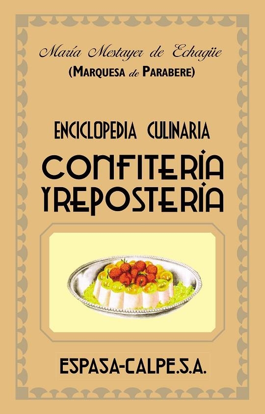 CONFITERIA Y REPOSTERIA : ENCICLOPEDIA CULINARIA | 9788467019919 | MARQUESA DE PARABERE | Librería Castillón - Comprar libros online Aragón, Barbastro