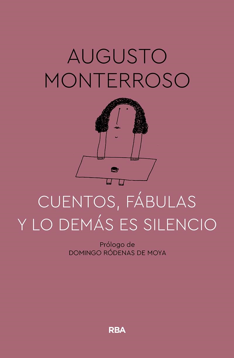 Cuentos, fábulas y lo demás es silencio | 9788491874669 | MONTERROSO AUGUSTO | Librería Castillón - Comprar libros online Aragón, Barbastro