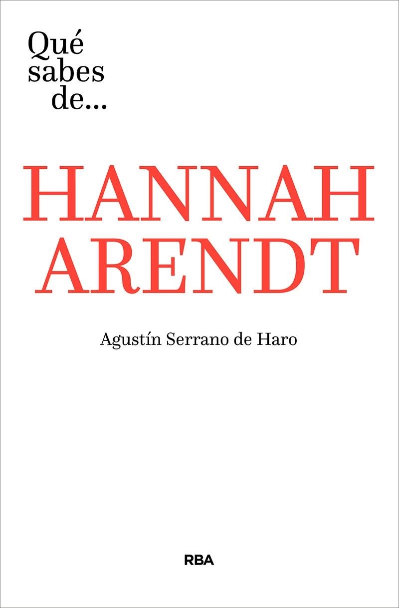 Qué sabes de Hannah Arendt | 9788491871293 | Serrano De Haro, Agustín | Librería Castillón - Comprar libros online Aragón, Barbastro