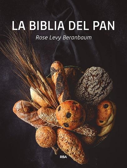 La biblia del pan | 9788491872566 | Levy Beranbaum, Rose | Librería Castillón - Comprar libros online Aragón, Barbastro