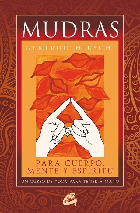 Mudras para cuerpo, mente y espíritu | 9788484453482 | Hirschi, Gertrud | Librería Castillón - Comprar libros online Aragón, Barbastro