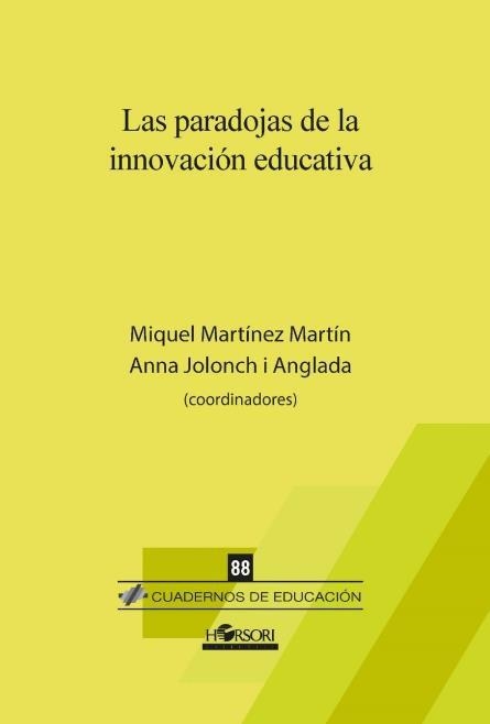 Las paradojas de la innovación educativa | 9788494985782 | Martínez Martín (Coord.), Miquel ; Jolonch i Anglada (Coord.), Anna | Librería Castillón - Comprar libros online Aragón, Barbastro