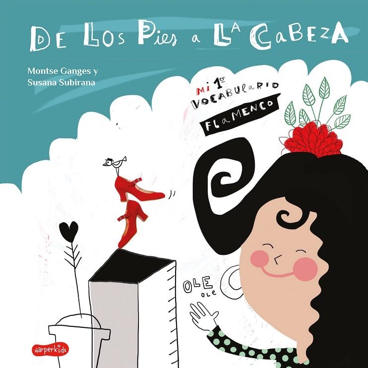 De los pies a la cabeza : Mi 1er vocabulario flamenco | 9788417222727 | Ganges, Montse | Librería Castillón - Comprar libros online Aragón, Barbastro