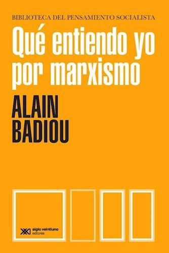 QUÉ ENTIENDO YO POR MARXISMO | 9789876299305 | ALAIN BADIOU | Librería Castillón - Comprar libros online Aragón, Barbastro