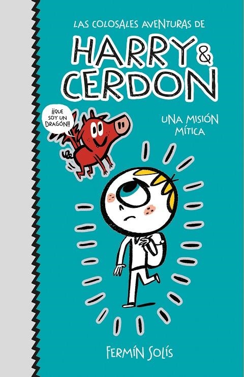 Una misión mítica (Las colosales aventuras de Harry & Cerdon 1) | 9788417773502 | Fermín Solís | Librería Castillón - Comprar libros online Aragón, Barbastro