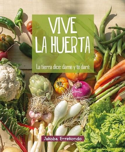 Vive la huerta | 9788493177423 | Errekondo Salsamendi, Jakoba | Librería Castillón - Comprar libros online Aragón, Barbastro