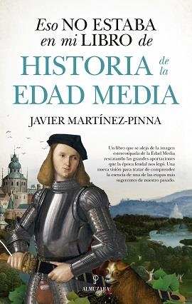 ESO NO ESTABA EN MI LIBRO DE HISTORIA DE LA EDAD MEDIA | 9788417954178 | MARTINEZ PINNA LOPEZ,JAVIER | Librería Castillón - Comprar libros online Aragón, Barbastro