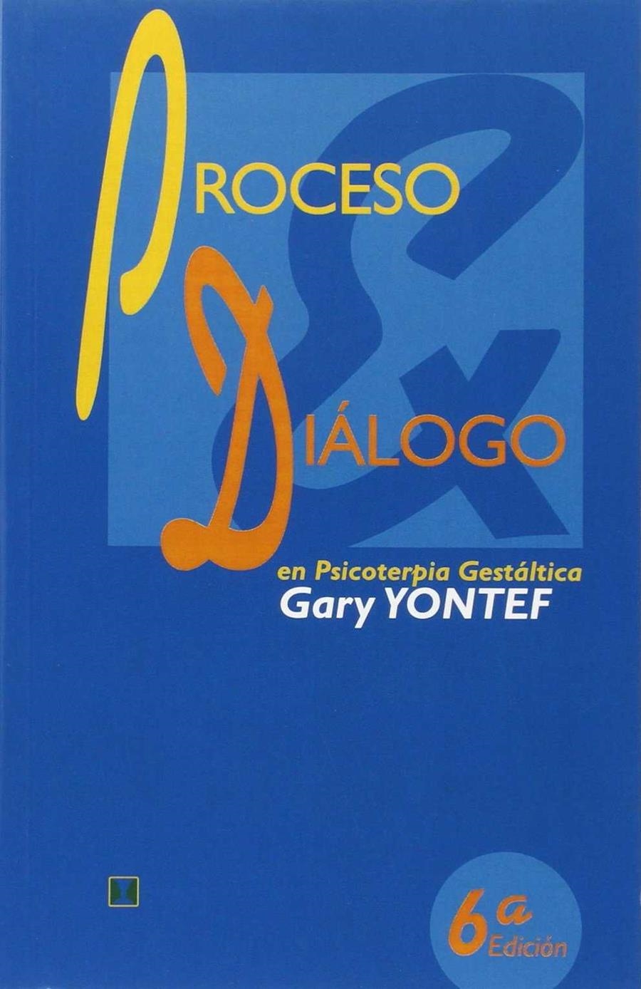 PROCESO Y DIALOGO EN PSICOTERAPIA GESTALTICA | 9789562420327 | YONTEF, GARY | Librería Castillón - Comprar libros online Aragón, Barbastro