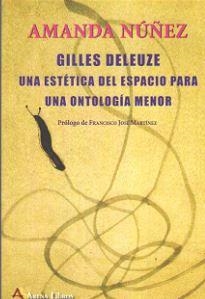 GILLES DELEUZE UNA ESTETICA DEL ESPACIO PARA UNA ONTOLOGIA | 9788415757443 | NUÑEZ,AMANDA | Librería Castillón - Comprar libros online Aragón, Barbastro